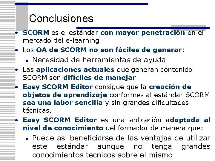 Conclusiones • SCORM es el estándar con mayor penetración en el mercado del e-learning