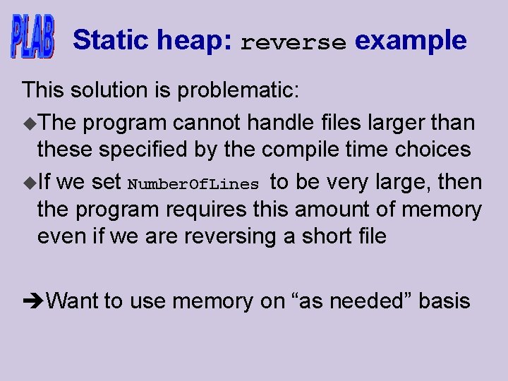 Static heap: reverse example This solution is problematic: u. The program cannot handle files
