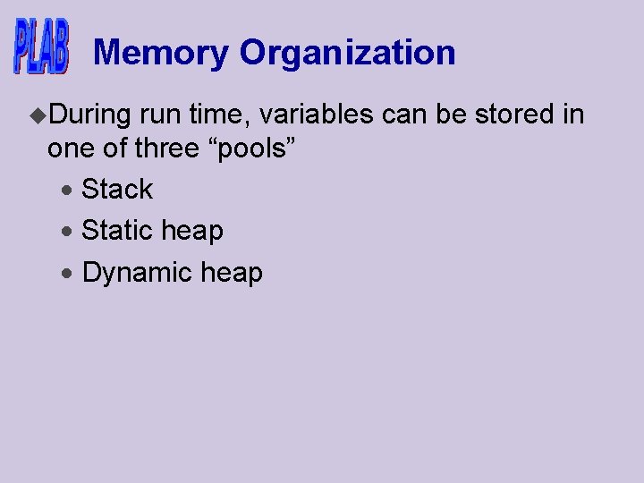 Memory Organization u. During run time, variables can be stored in one of three