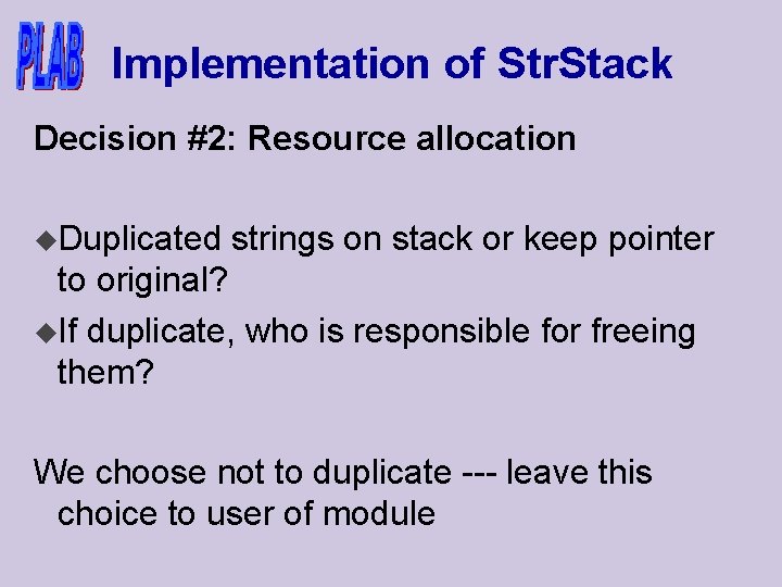 Implementation of Str. Stack Decision #2: Resource allocation u. Duplicated strings on stack or