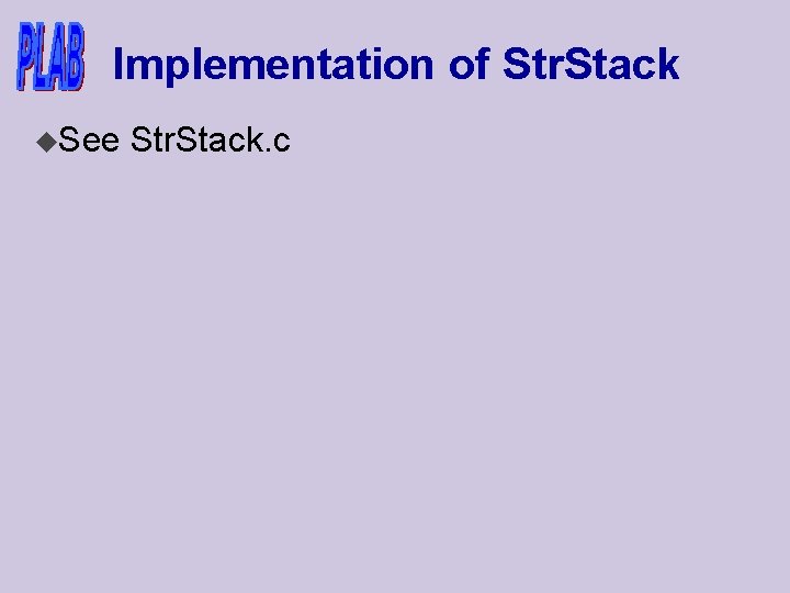 Implementation of Str. Stack u. See Str. Stack. c 