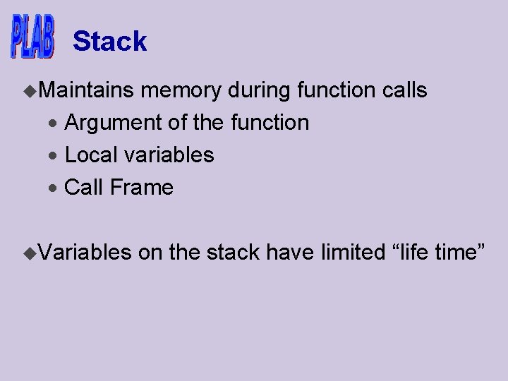 Stack u. Maintains memory during function calls · Argument of the function · Local