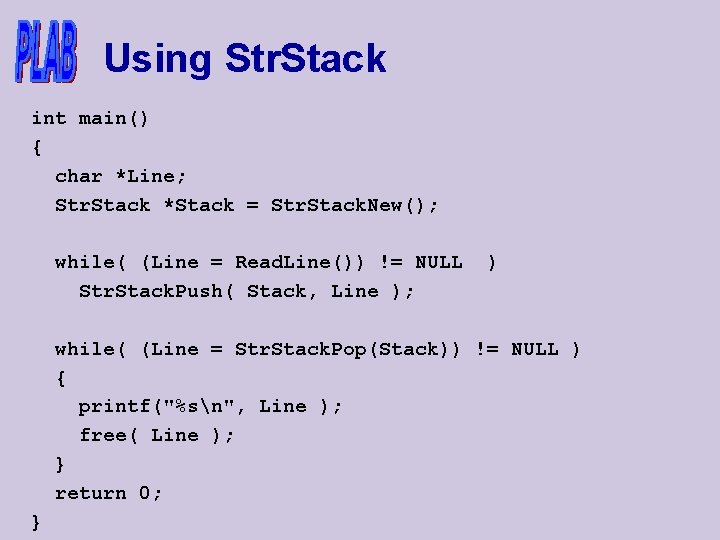 Using Str. Stack int main() { char *Line; Str. Stack *Stack = Str. Stack.