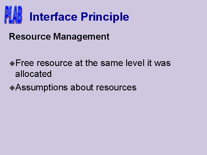 Interface Principle Resource Management u. Free resource at the same level it was allocated