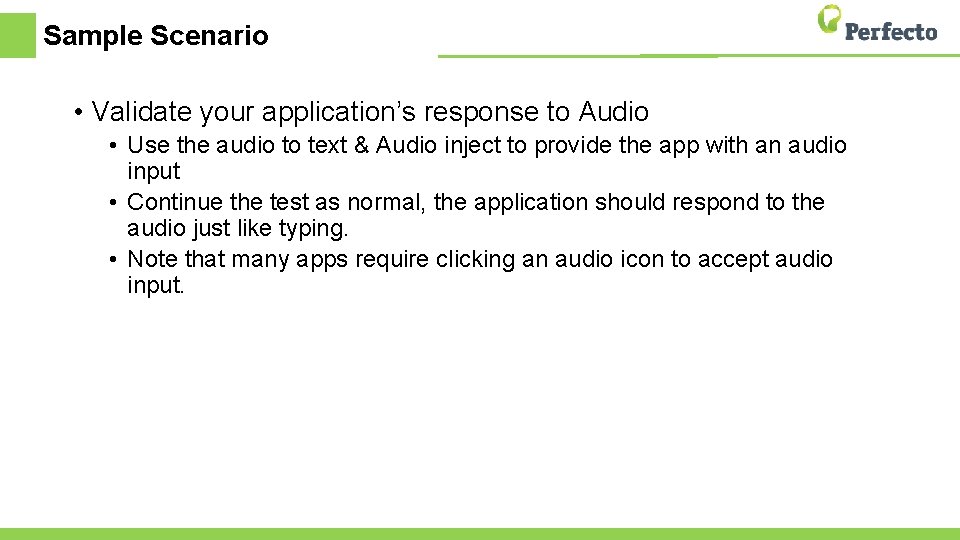 Sample Scenario • Validate your application’s response to Audio • Use the audio to