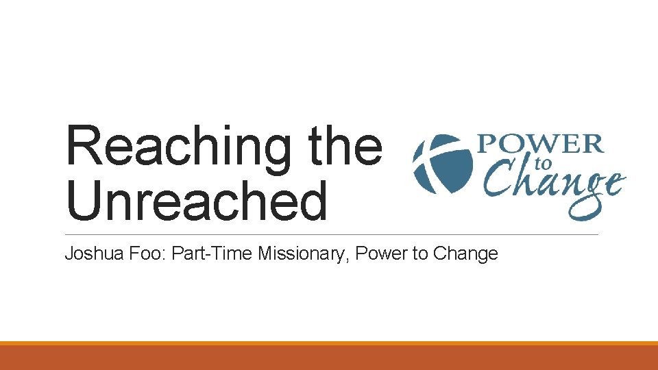 Reaching the Unreached Joshua Foo: Part-Time Missionary, Power to Change 