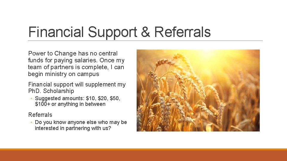 Financial Support & Referrals Power to Change has no central funds for paying salaries.