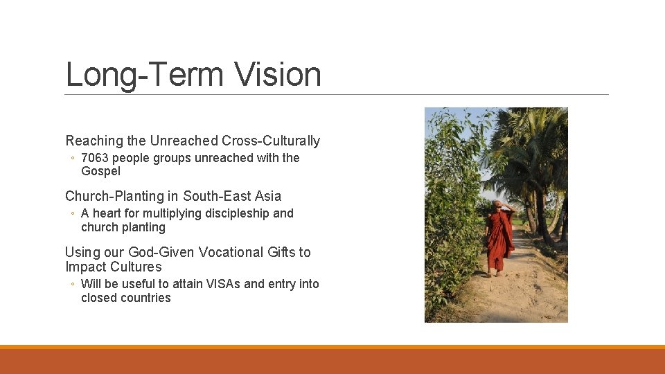 Long-Term Vision Reaching the Unreached Cross-Culturally ◦ 7063 people groups unreached with the Gospel