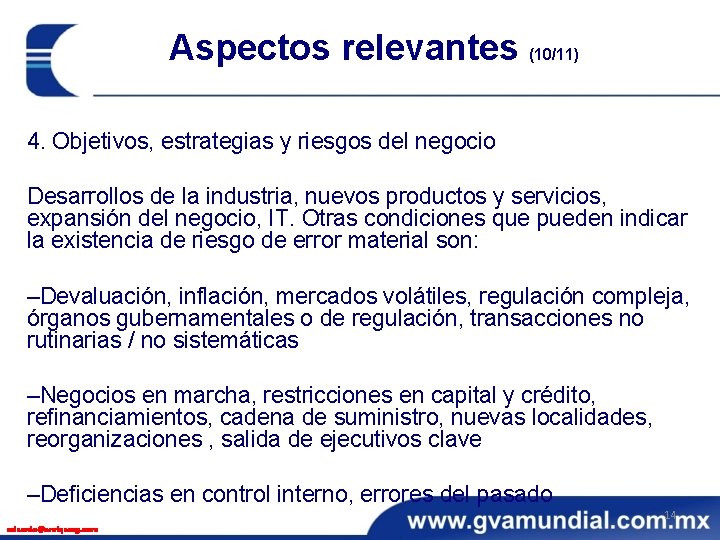 Aspectos relevantes (10/11) 4. Objetivos, estrategias y riesgos del negocio Desarrollos de la industria,