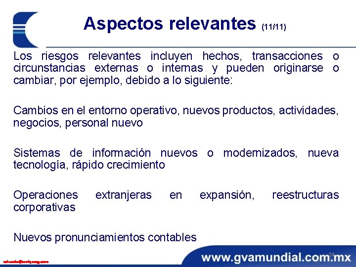 Aspectos relevantes (11/11) Los riesgos relevantes incluyen hechos, transacciones o circunstancias externas o internas