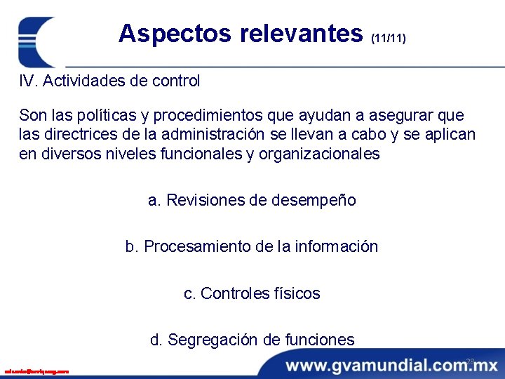 Aspectos relevantes (11/11) IV. Actividades de control Son las políticas y procedimientos que ayudan