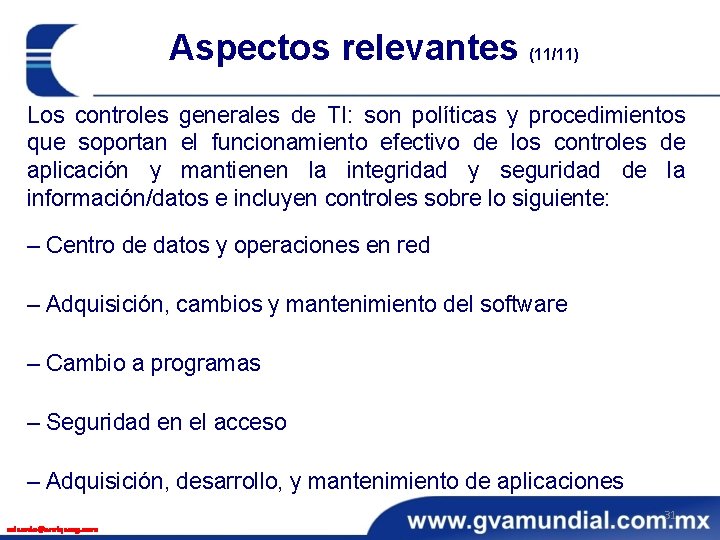 Aspectos relevantes (11/11) Los controles generales de TI: son políticas y procedimientos que soportan