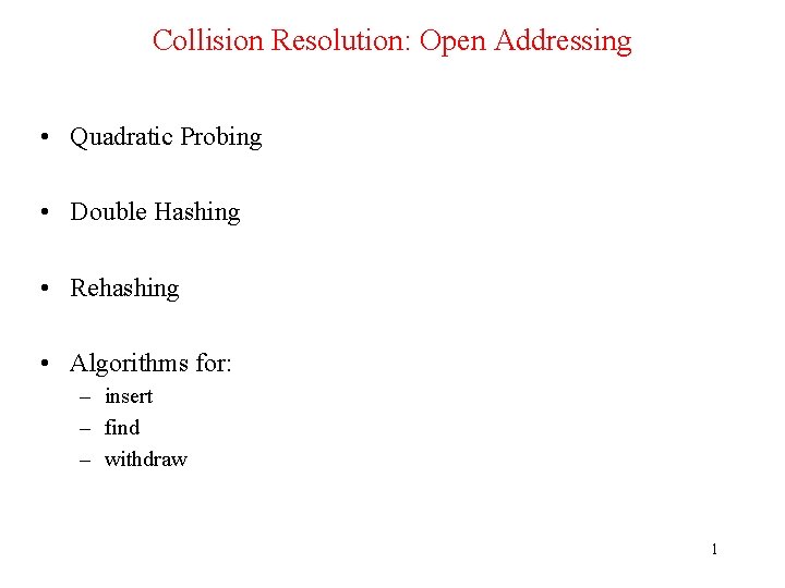 Collision Resolution: Open Addressing • Quadratic Probing • Double Hashing • Rehashing • Algorithms
