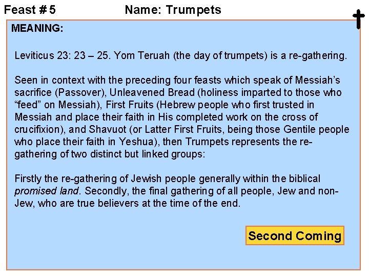 Feast # 5 t Name: Trumpets MEANING: Leviticus 23: 23 – 25. Yom Teruah