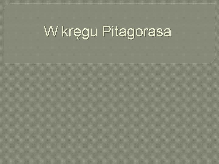 W kręgu Pitagorasa 