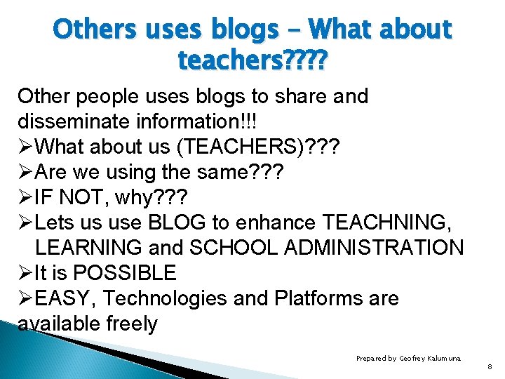 Others uses blogs – What about teachers? ? Other people uses blogs to share