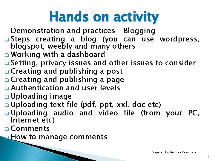 Hands on activity Demonstration and practices – Blogging q Steps creating a blog (you