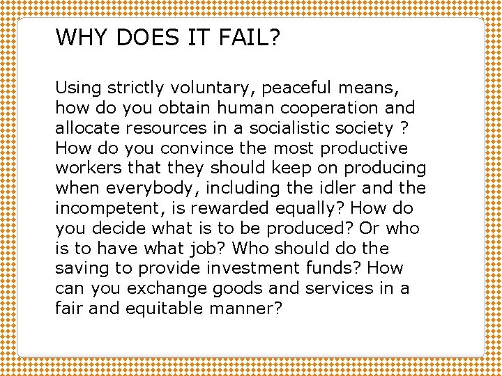 WHY DOES IT FAIL? Using strictly voluntary, peaceful means, how do you obtain human