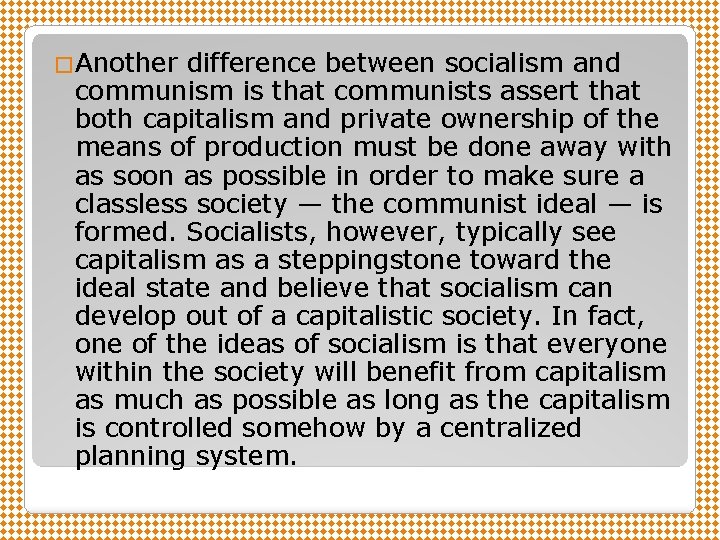 �Another difference between socialism and communism is that communists assert that both capitalism and