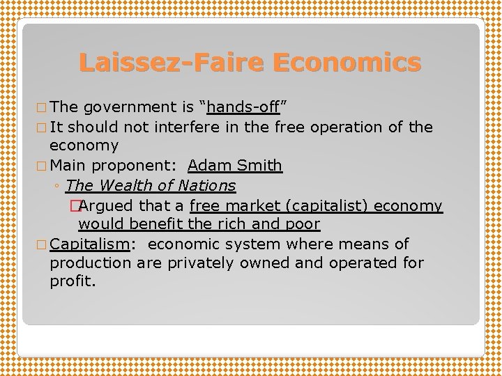 Laissez-Faire Economics � The government is “hands-off” � It should not interfere in the