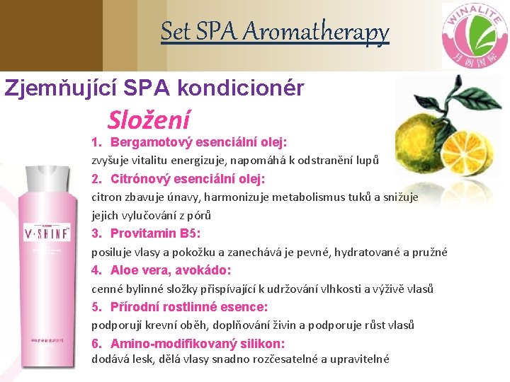 Set SPA Aromatherapy Zjemňující SPA kondicionér Složení 1. Bergamotový esenciální olej: zvyšuje vitalitu energizuje,