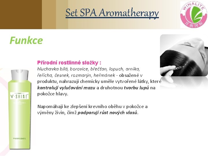 Set SPA Aromatherapy Funkce Přírodní rostlinné složky : hluchavka bílá, borovice, břečťan, lopuch, arnika,