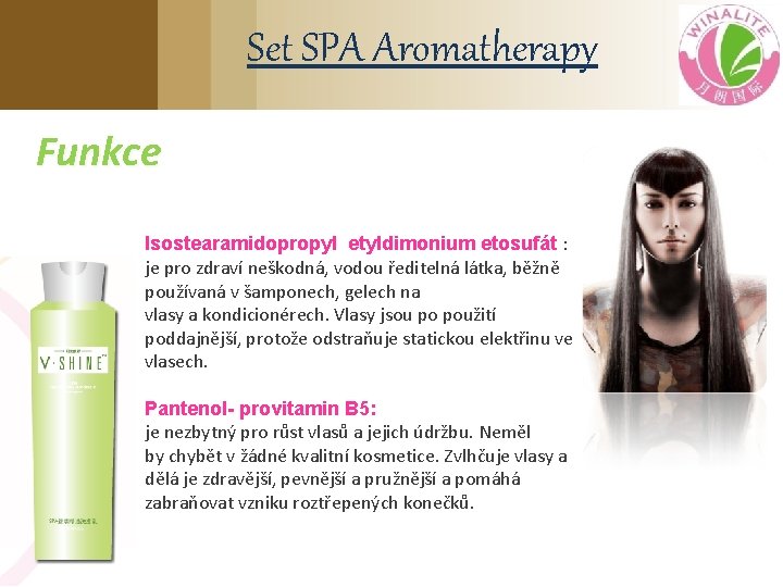 Set SPA Aromatherapy Funkce Isostearamidopropyl etyldimonium etosufát : je pro zdraví neškodná, vodou ředitelná