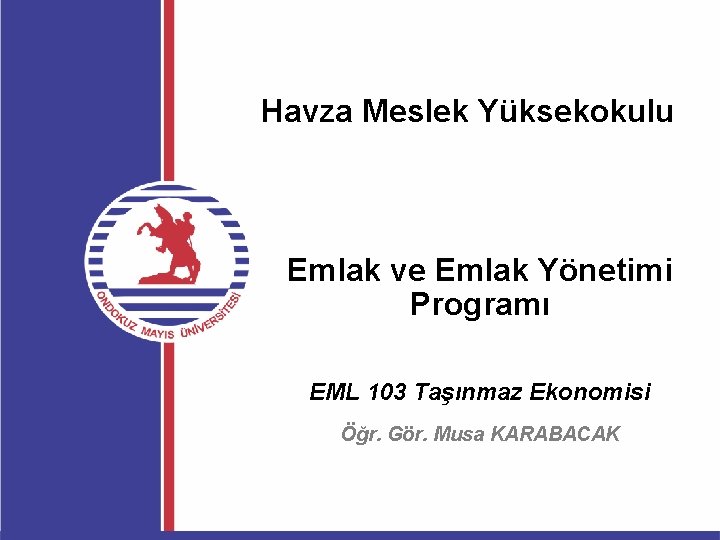 Havza Meslek Yüksekokulu Emlak ve Emlak Yönetimi Programı EML 103 Taşınmaz Ekonomisi Öğr. Gör.
