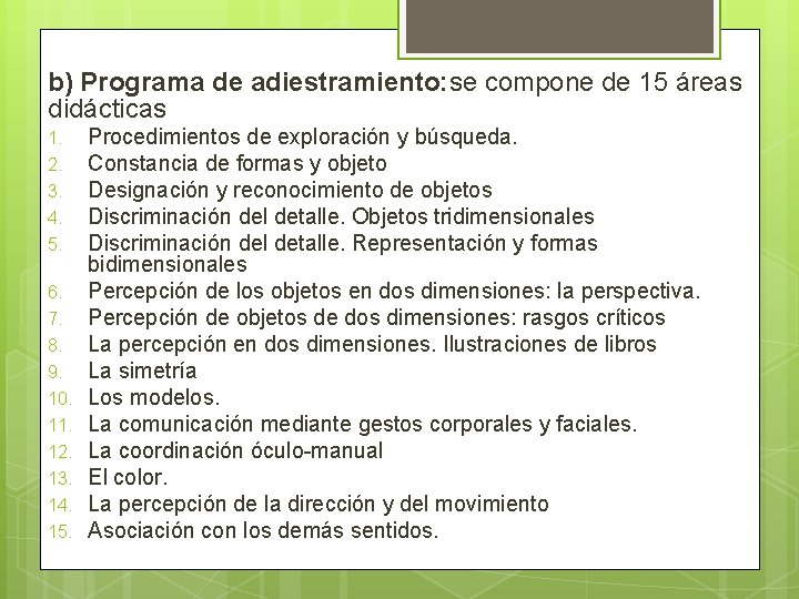 b) Programa de adiestramiento: se compone de 15 áreas didácticas 1. 2. 3. 4.