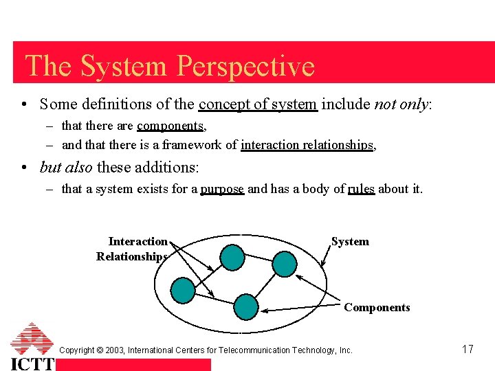 The System Perspective • Some definitions of the concept of system include not only: