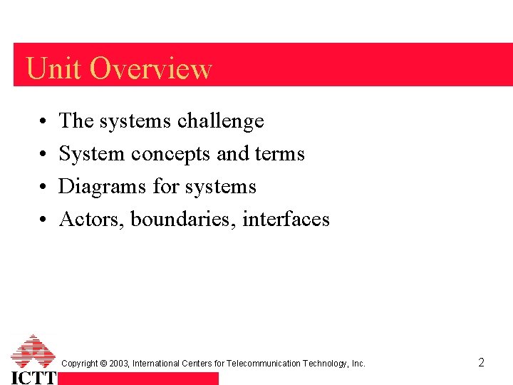 Unit Overview • • The systems challenge System concepts and terms Diagrams for systems