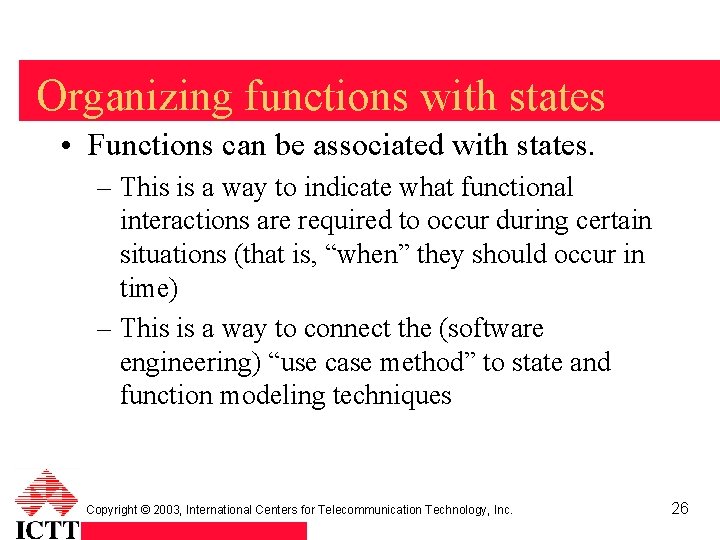Organizing functions with states • Functions can be associated with states. – This is
