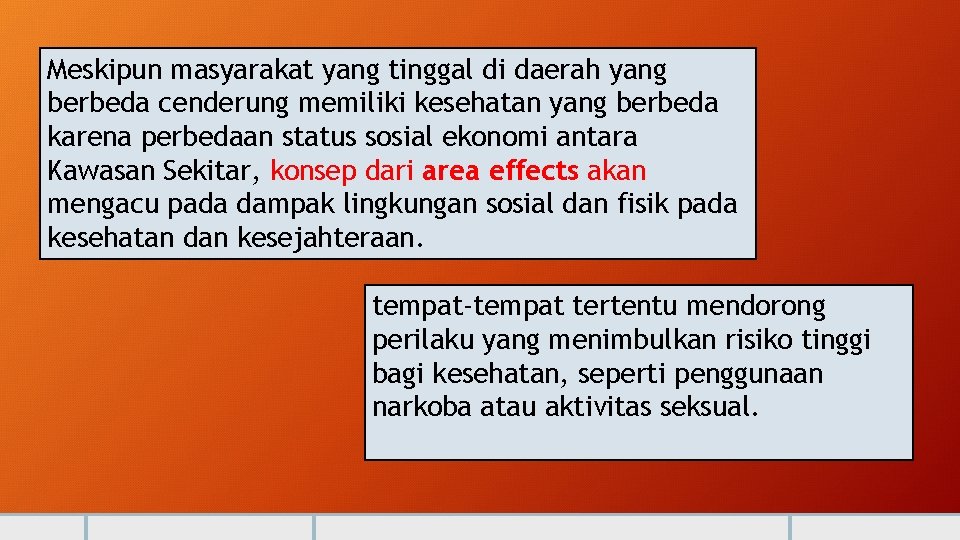 Meskipun masyarakat yang tinggal di daerah yang berbeda cenderung memiliki kesehatan yang berbeda karena