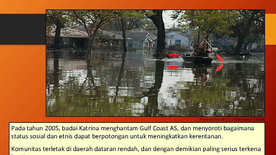 Photo courtesy of U. S. Department of Defense Pada tahun 2005, badai Katrina menghantam