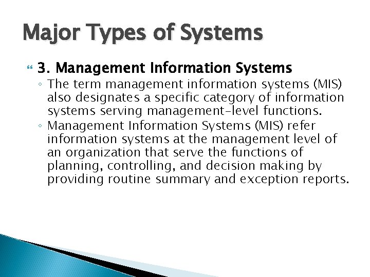 Major Types of Systems 3. Management Information Systems ◦ The term management information systems