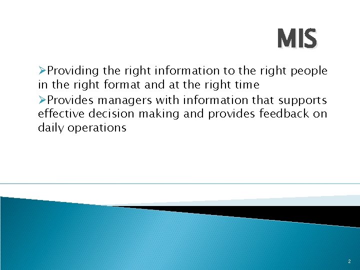 MIS ØProviding the right information to the right people in the right format and