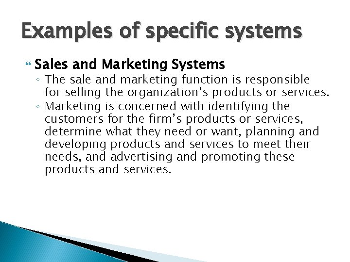 Examples of specific systems Sales and Marketing Systems ◦ The sale and marketing function