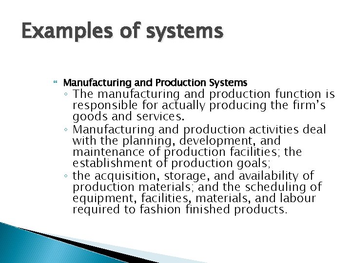 Examples of systems Manufacturing and Production Systems ◦ The manufacturing and production function is