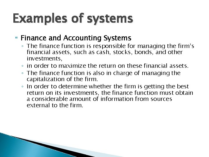 Examples of systems Finance and Accounting Systems ◦ The finance function is responsible for