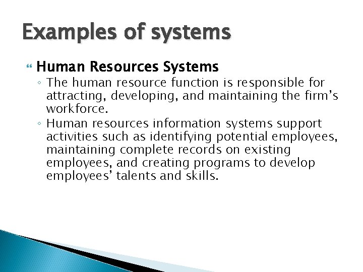 Examples of systems Human Resources Systems ◦ The human resource function is responsible for