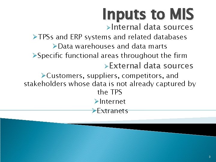 Inputs to MIS ØInternal data sources ØExternal data sources ØTPSs and ERP systems and