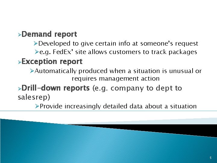 ØDemand report ØDeveloped to give certain info at someone’s request Øe. g. Fed. Ex’
