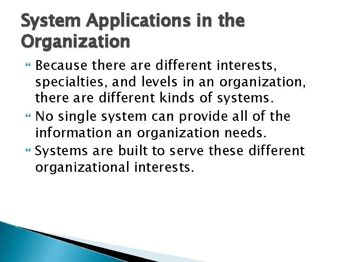 System Applications in the Organization Because there are different interests, specialties, and levels in