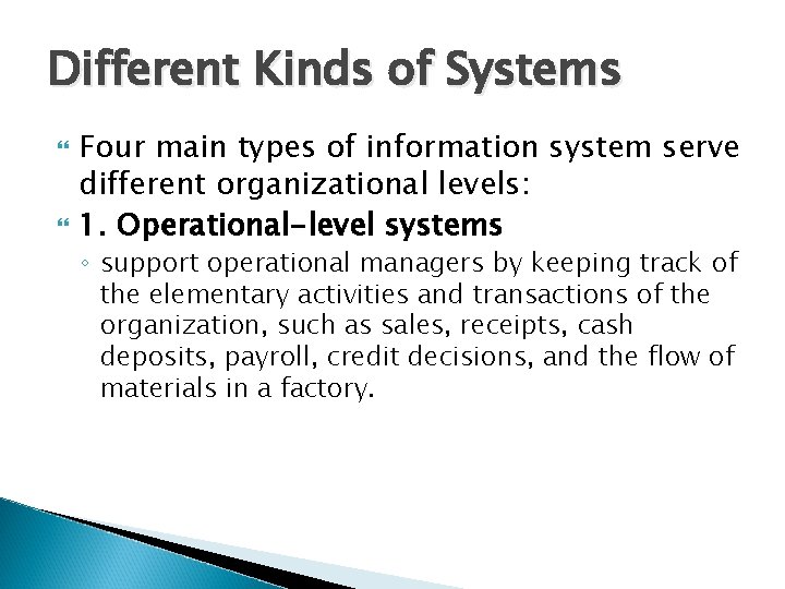 Different Kinds of Systems Four main types of information system serve different organizational levels: