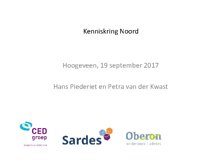 Kenniskring Noord Hoogeveen, 19 september 2017 Hans Piederiet en Petra van der Kwast 
