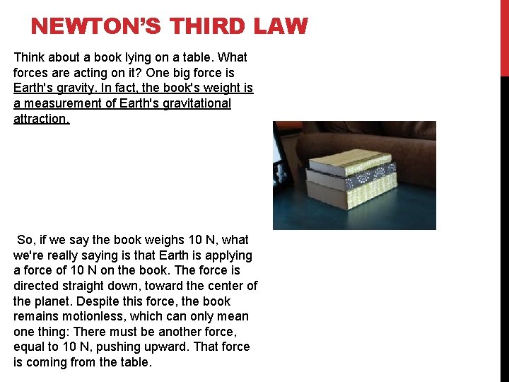 NEWTON’S THIRD LAW Think about a book lying on a table. What forces are