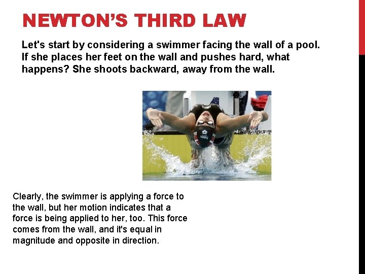NEWTON’S THIRD LAW Let's start by considering a swimmer facing the wall of a