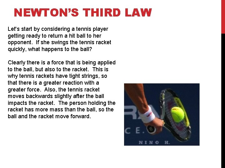 NEWTON’S THIRD LAW Let's start by considering a tennis player getting ready to return