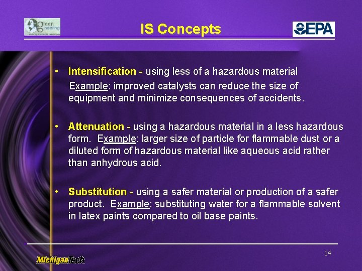 IS Concepts • Intensification - using less of a hazardous material Example: improved catalysts