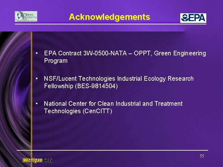 Acknowledgements • EPA Contract 3 W-0500 -NATA – OPPT, Green Engineering Program • NSF/Lucent